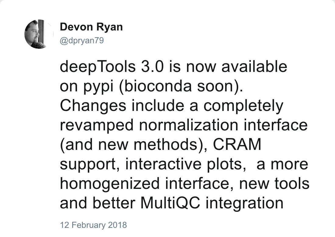 Post by Devon Ryan (@dpryan79): deepTools 3.0 is now available on pypi (bioconda soon). Changes include a completely revamped normalization interface (and new methods), CRAM support, interactive plots, a more homogenized interface, new tools and better MultiQC integration