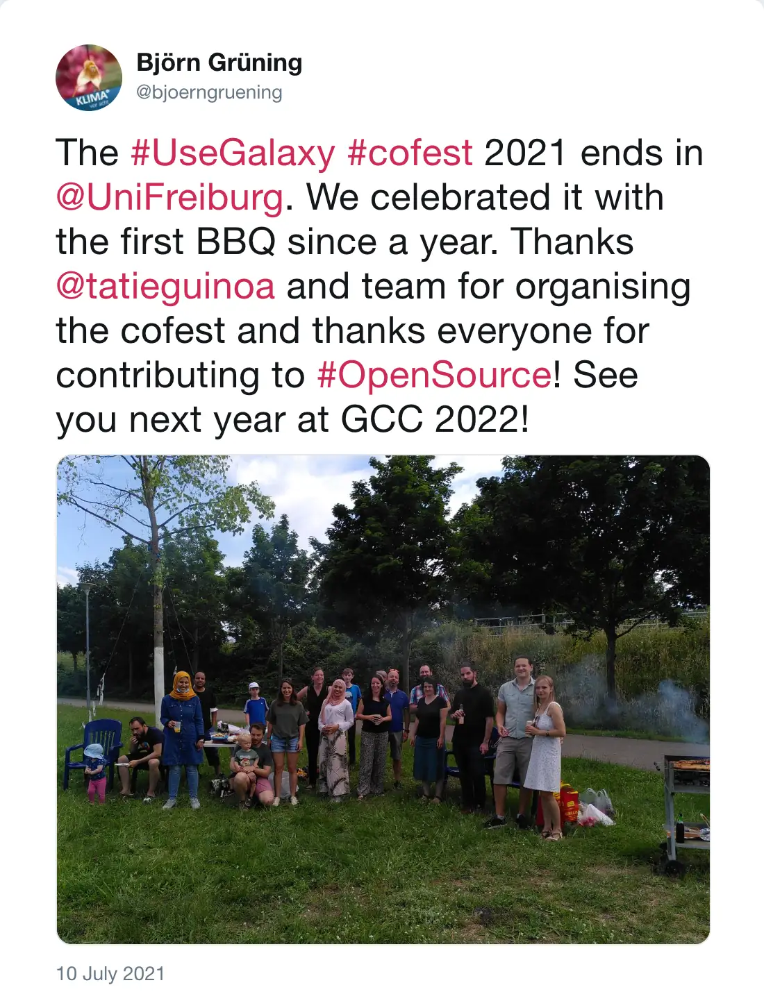 Post by Björn Grüning (@bjoerngruening): The #UseGalaxy #cofest 2021 ends in @UniFreiburg. We celebrated it with the first BBQ since a year. Thanks @tatieguinoa and team for organising the cofest and thanks everyone for contributing to #OpenSource! See you next year at GCC 2022!